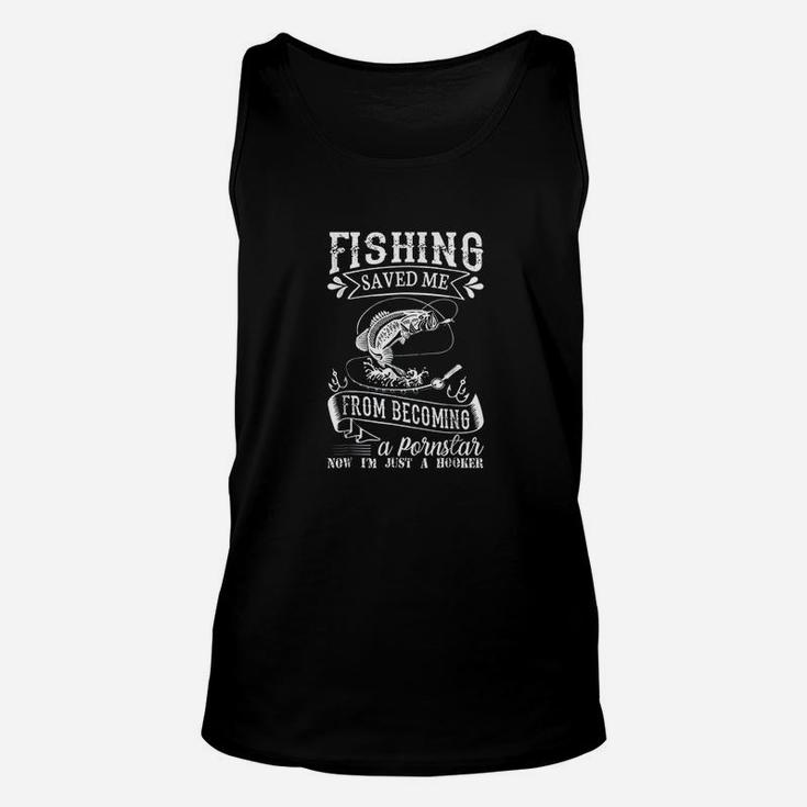 Fishing Saved Me From Becoming A Star Unisex Tank Top