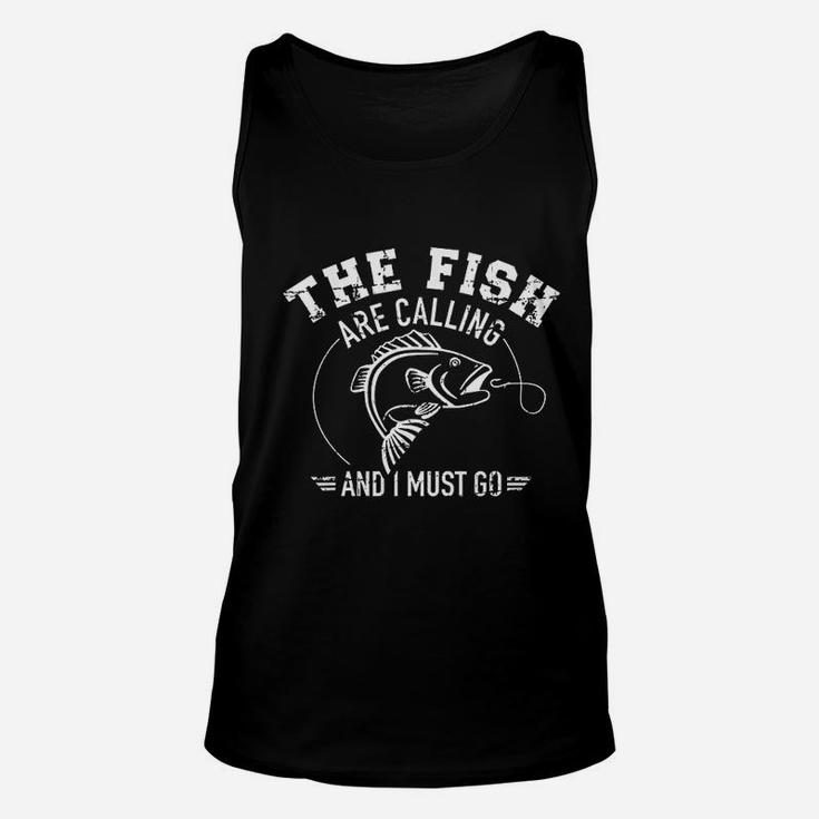 Fishing The Fish Are Calling And I Must Go Unisex Tank Top