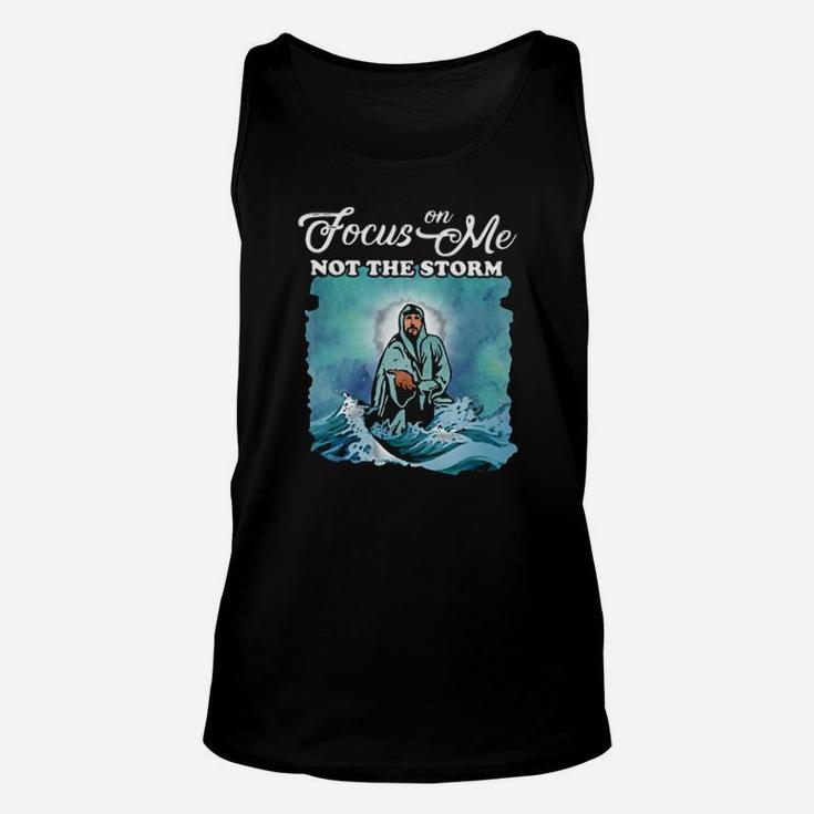 Focus On Me Not The Storm Christian Unisex Tank Top
