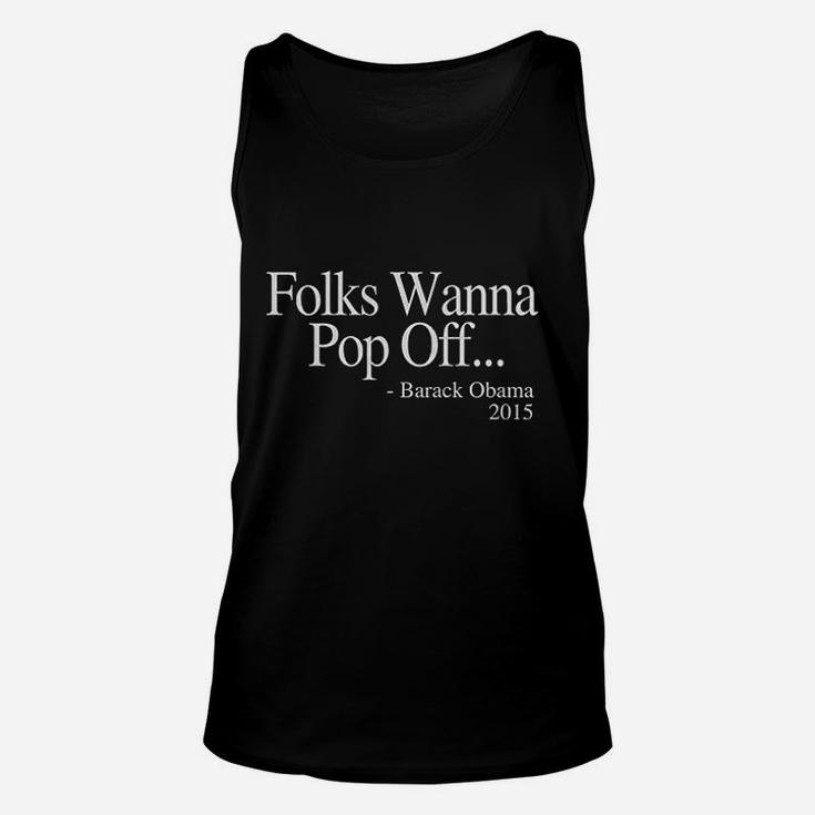Folks Wanna Pop Off Obama Quote Unisex Tank Top