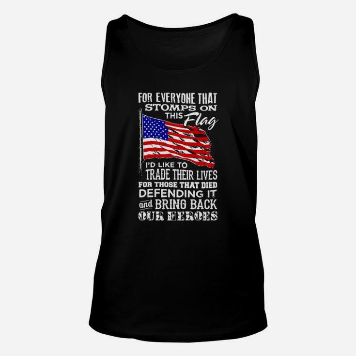 For Everyone That Stomps On This American Flag I'd Like To Trade Their Lives For Those That Died Defending It Unisex Tank Top