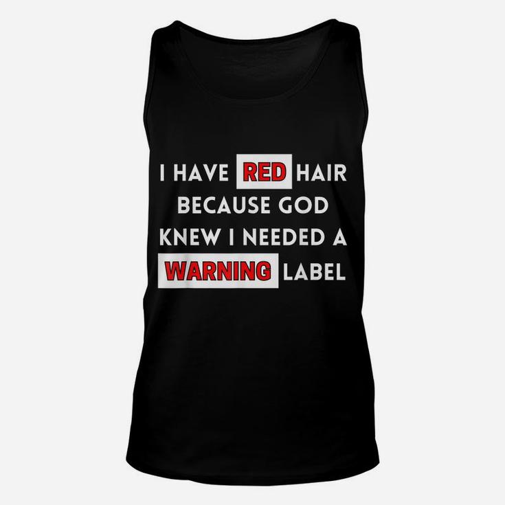 Fun I Have Red Hair Because God Knows I Need A Warning Label Unisex Tank Top