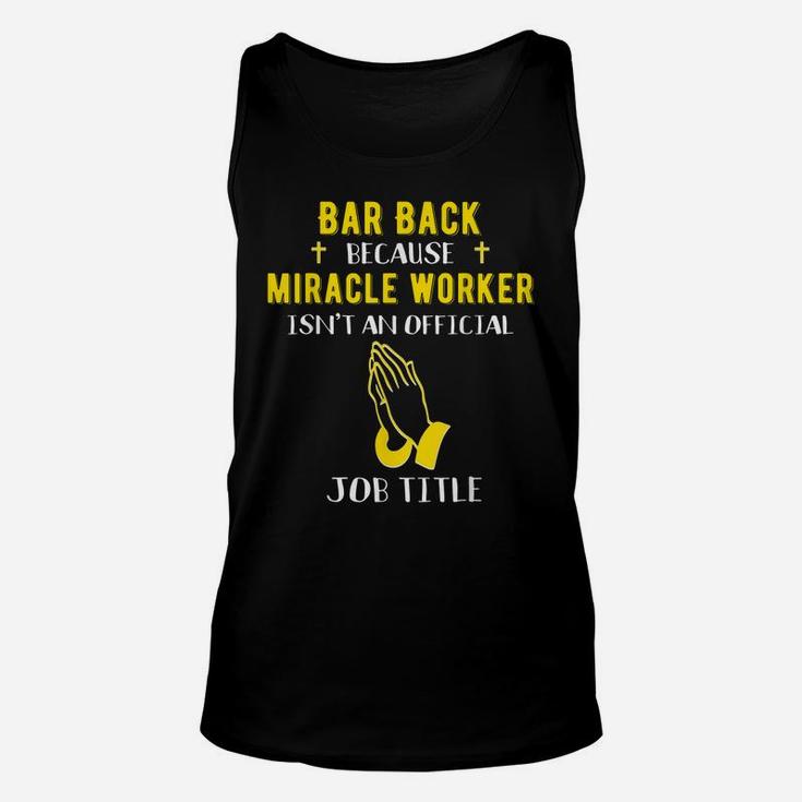 Funny Barback Because Miracle Worker Isn't A Job Title Bar G Unisex Tank Top
