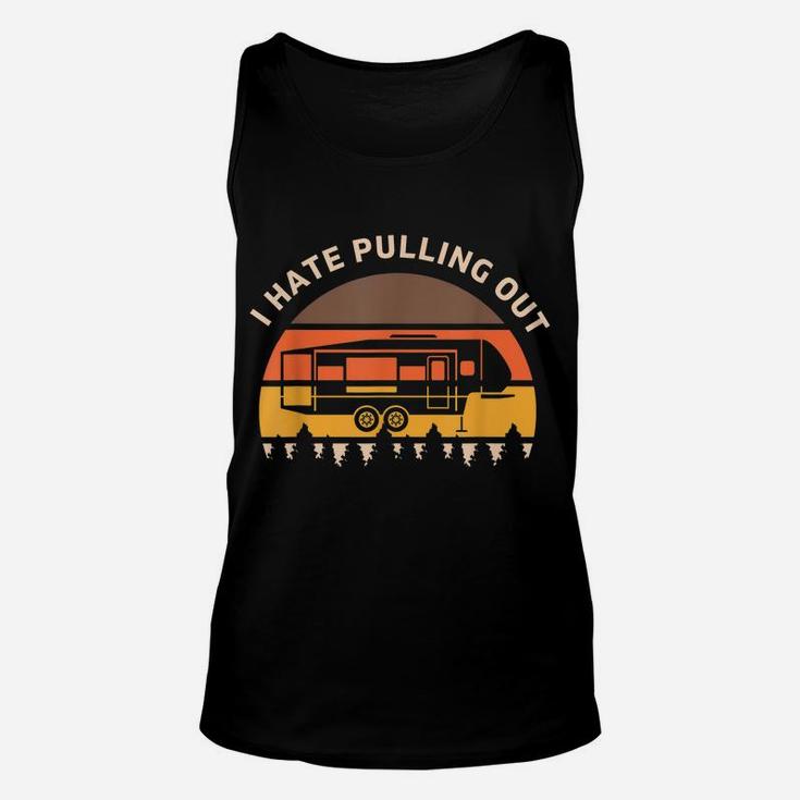 Funny Camping I Hate Pulling Out Fifth Wheel Retro Unisex Tank Top