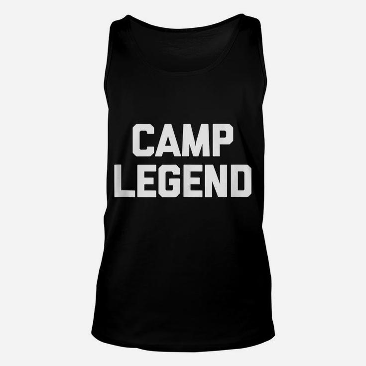 Funny Camping Shirt Camp Legend  Funny Saying Camper Unisex Tank Top