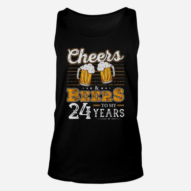 Funny Cheers And Beers To My 24 Years 24Th Birthday Unisex Tank Top