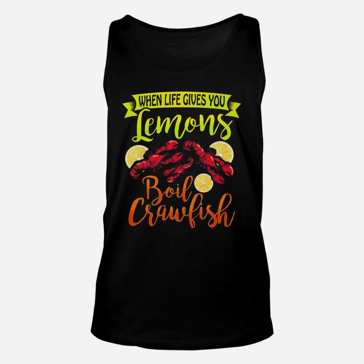 Funny Crawfish When Life Gives You Lemon Boil Crawfish Unisex Tank Top