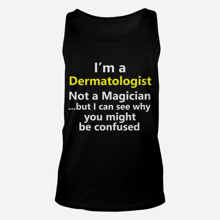 Funny Dermatologist Job Skin Doctor Medical Dermatology Gift Unisex Tank Top