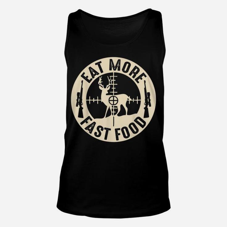 Funny Eat More Fast Food Deer Hunting, Gifts For Hunters Unisex Tank Top