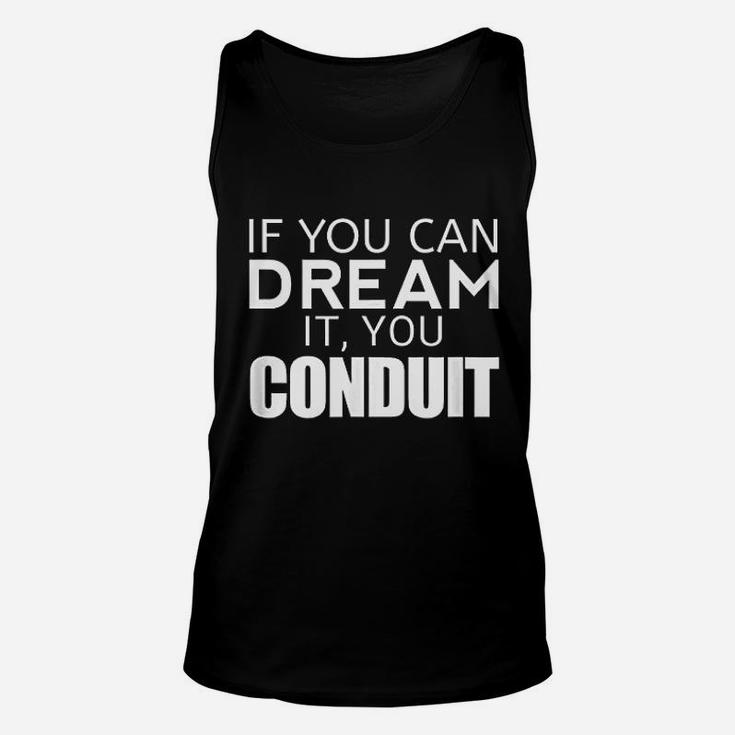 Funny Electrician Gift  If You Can Dream It You Conduit Unisex Tank Top