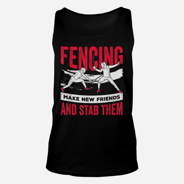 Funny Fencing Design Make New Friends And Stab Them Unisex Tank Top