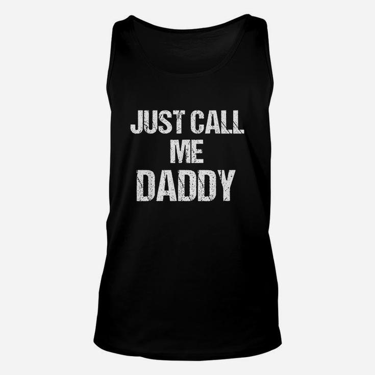 Funny Fun Just Call Me Daddy Dad Father Unisex Tank Top