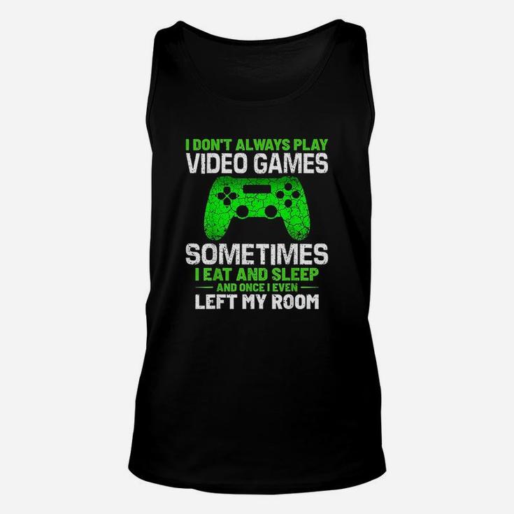 Funny Gamer Saying I Dont Always Play Video Games Unisex Tank Top