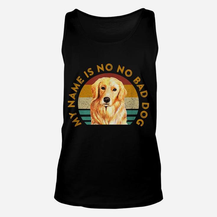 Funny Golden Retriever Quote Meme My Name Is No No Bad Dog Unisex Tank Top