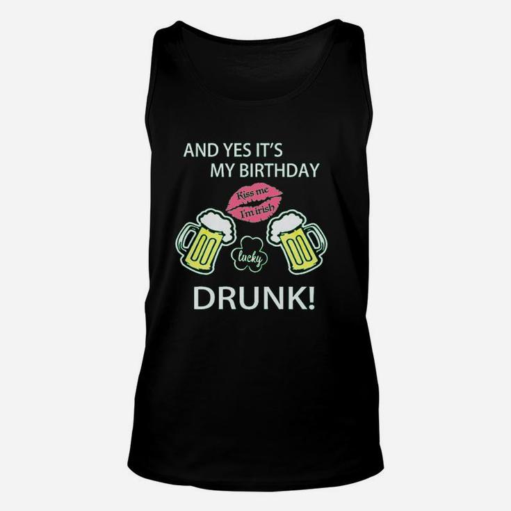 Funny Green St Patrick Day With English Text And Yes Its My Birthday Kiss Me Unisex Tank Top