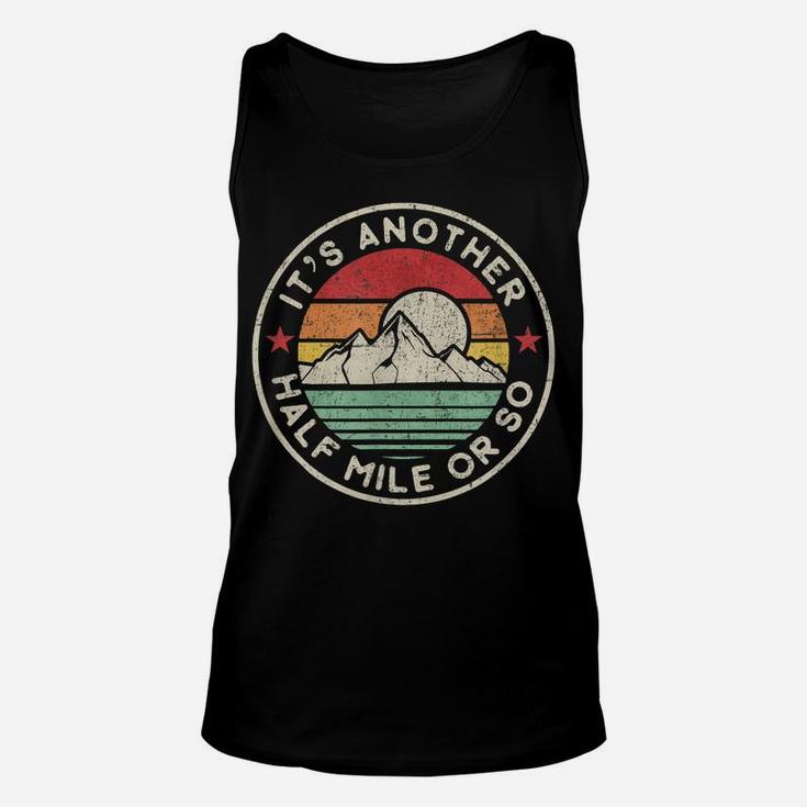 Funny Hiking Camping Another Half Mile Or So Shirt Unisex Tank Top