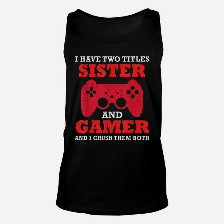 Funny I Have Two Titles Sister And Gamer Video Game Top Unisex Tank Top