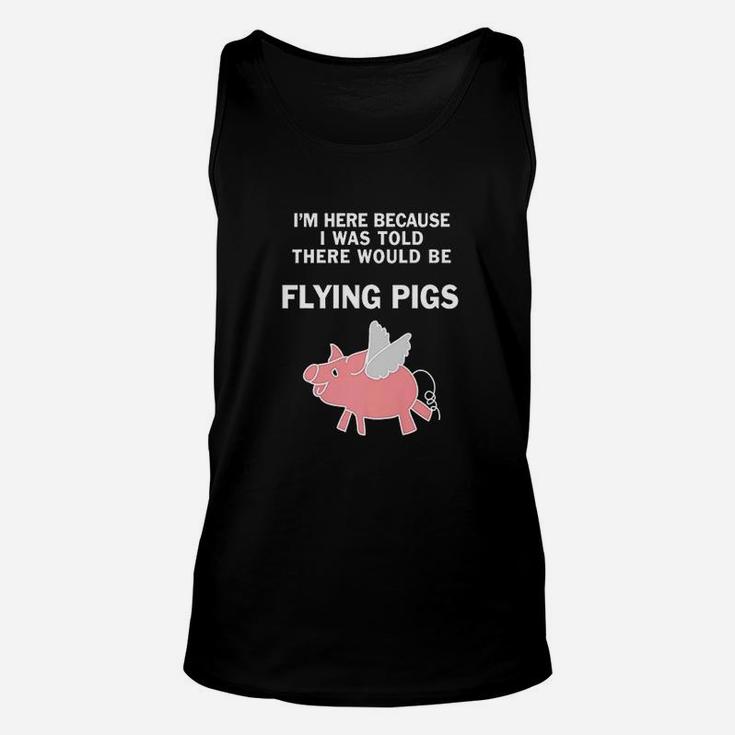 Funny I Was Told There Would Be Flying Pigs Unisex Tank Top