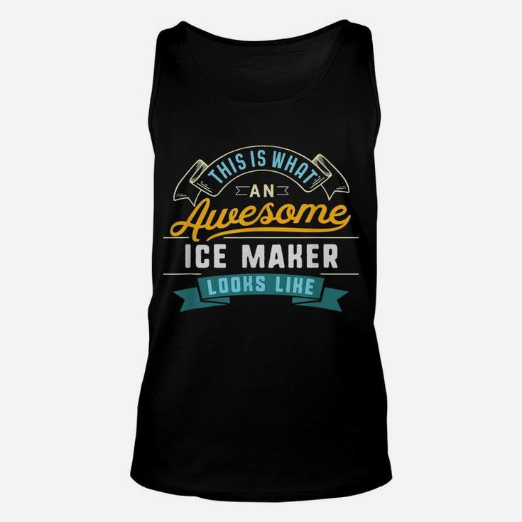 Funny Ice Maker Shirt Awesome Job Occupation Graduation Unisex Tank Top