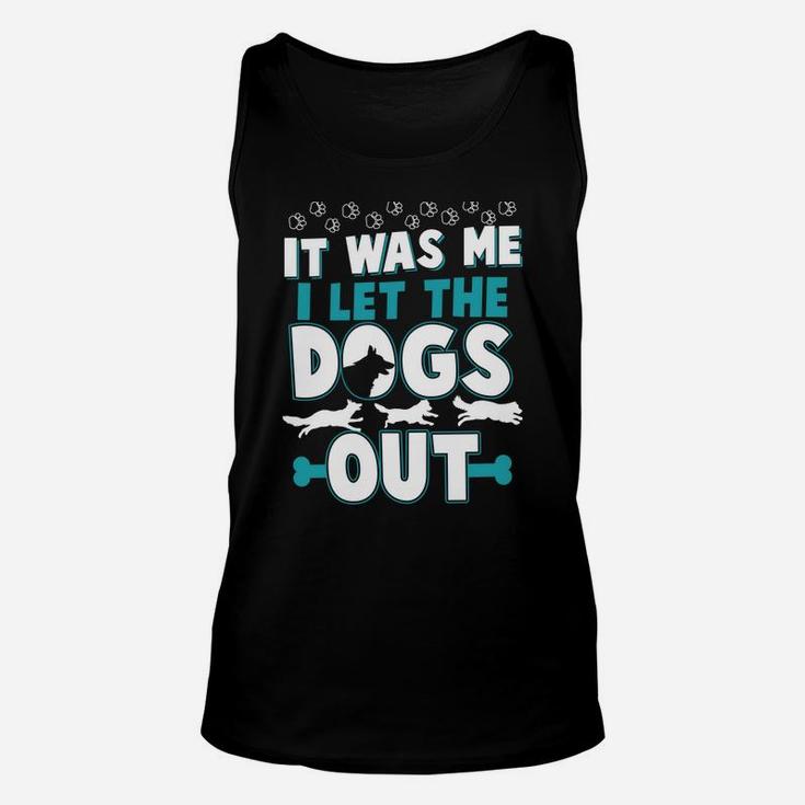 Funny It Was Me I Let The Dogs Out Design Unisex Tank Top