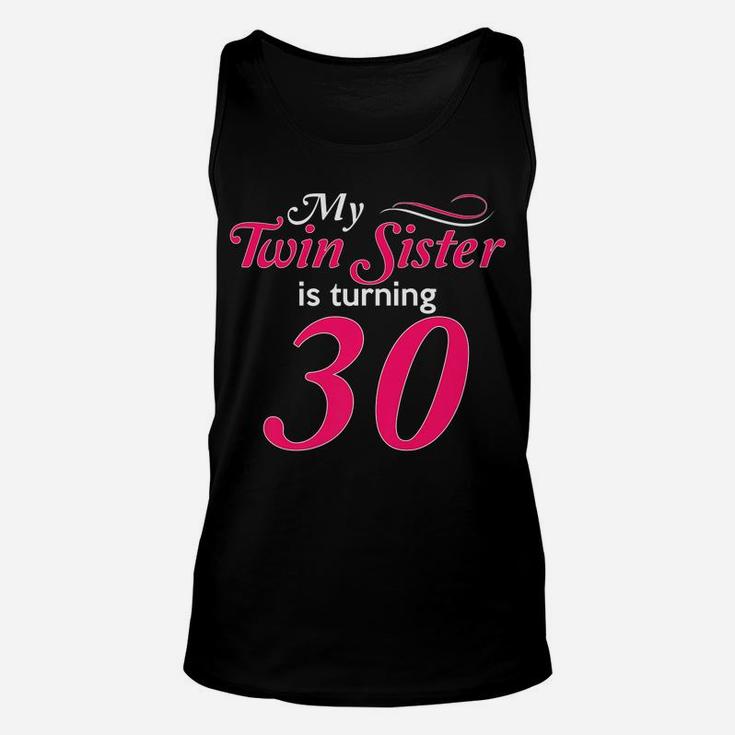 Funny My Twin Sister Is Turning 30 Birthday 30Th Birth Year Unisex Tank Top