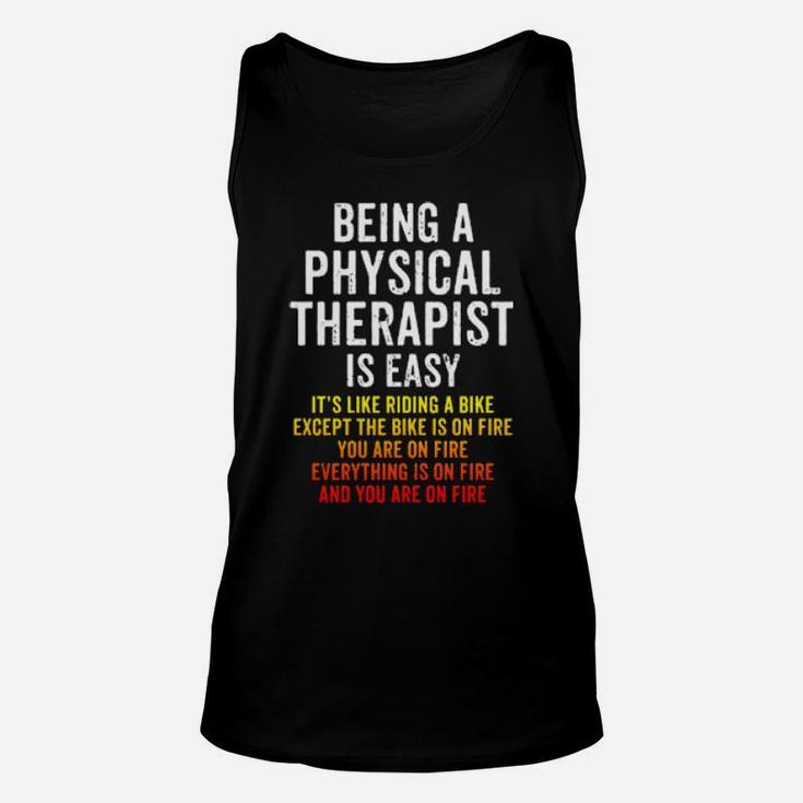 Funny Physical Therapist Is Easy Except You Are On Fire Unisex Tank Top