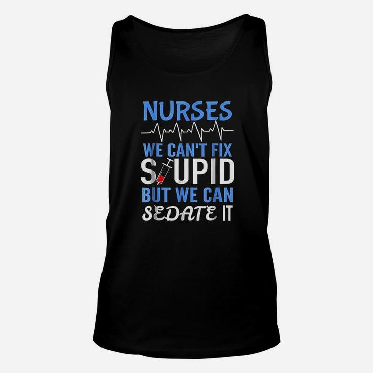 Funny Rn Gift For Nurses Cant Fix Stupid But Sedate Unisex Tank Top