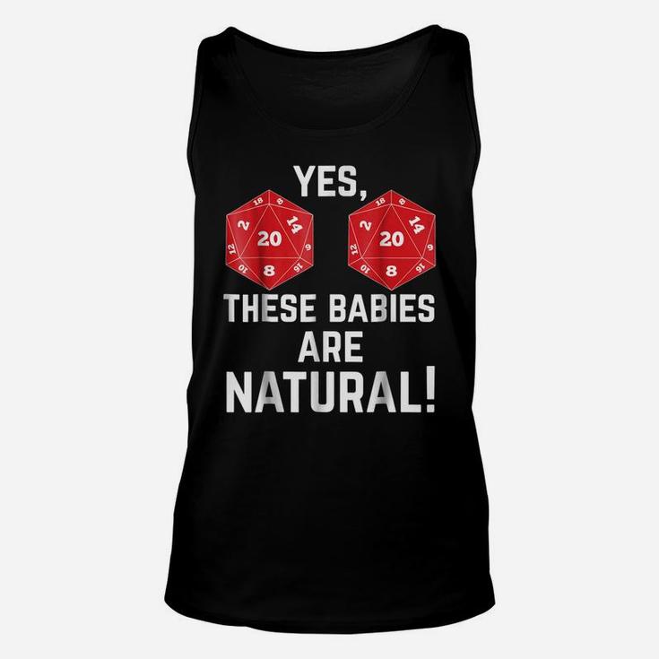Funny Rpg D20 Dice These Babies Are Natural T-Shirt Unisex Tank Top