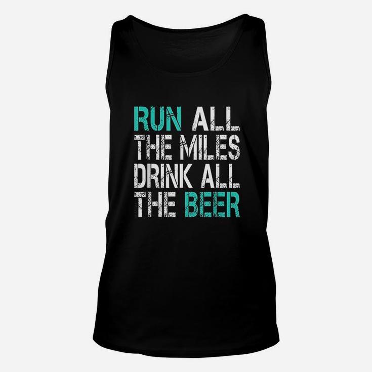 Funny Running Run All The Miles Drink All The Beer Unisex Tank Top