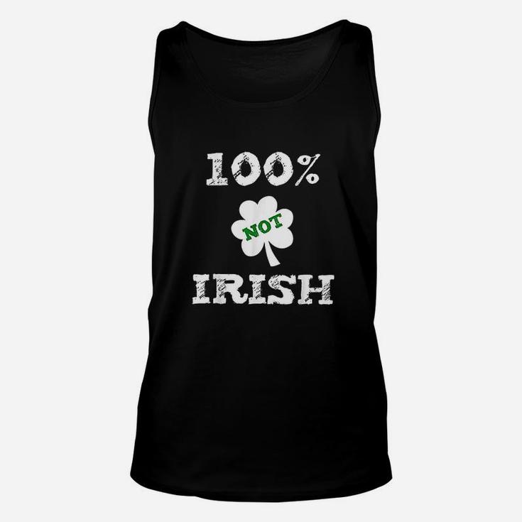 Funny St Patricks Day 100 Not Irish 0 Irish Unisex Tank Top