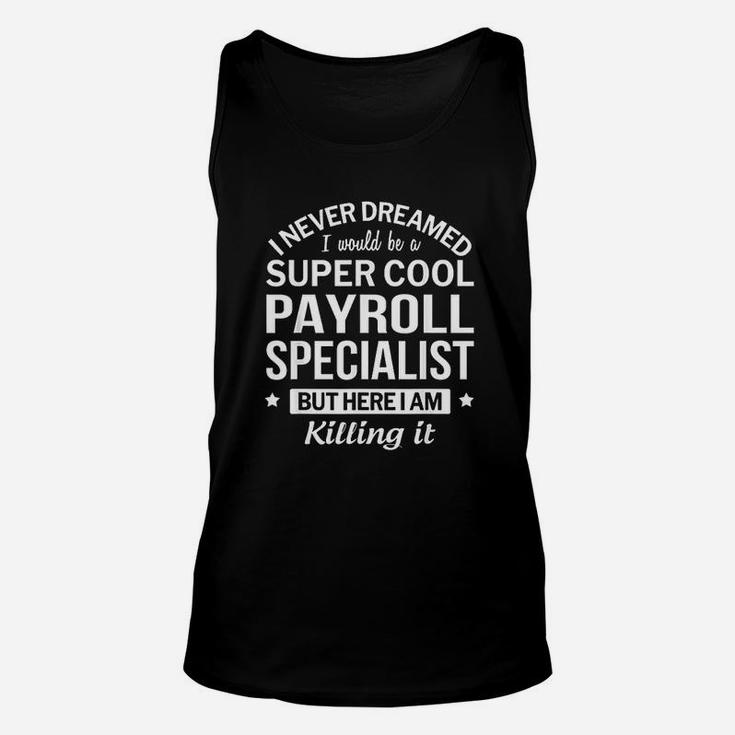 Funny Super Cool Payroll Specialist Unisex Tank Top