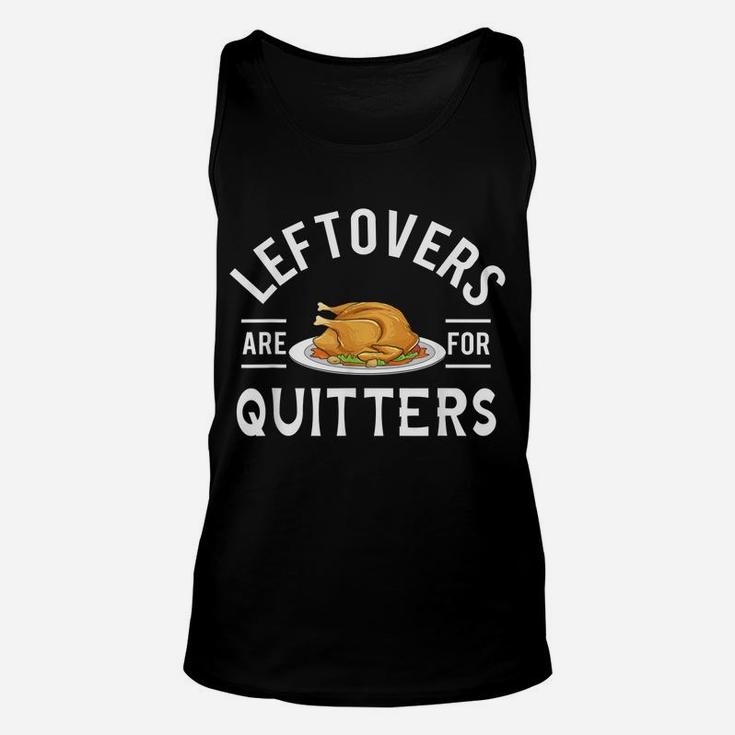 Funny Thanksgiving Leftovers Are For Quitters Turkey Unisex Tank Top