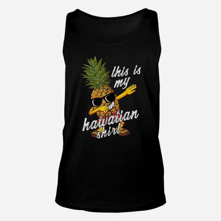 Funny This Is My Hawaiian Shirt Pineapple Summer Gift Bday Unisex Tank Top