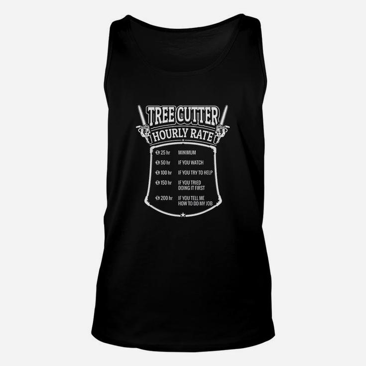 Funny Tree Cutter Gift For Hourly Rate Arborists Unisex Tank Top