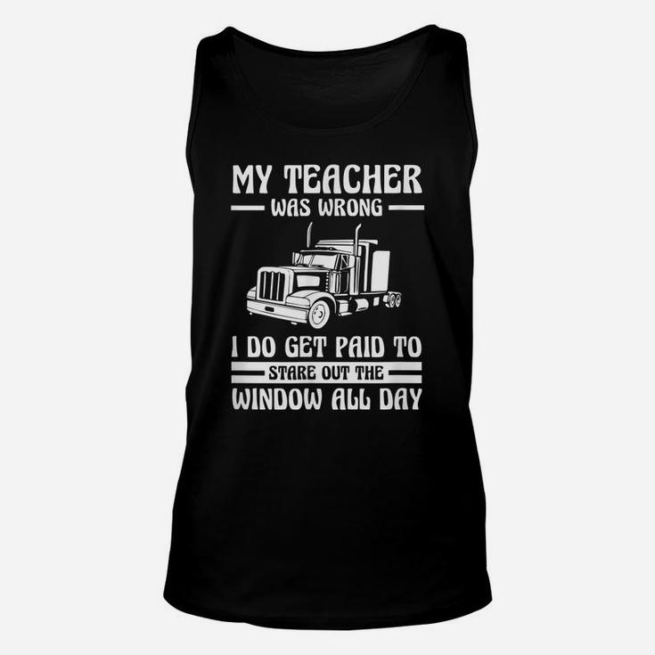 Funny Truck Driver Shirt Trucker Gift Teacher Was Wrong Unisex Tank Top