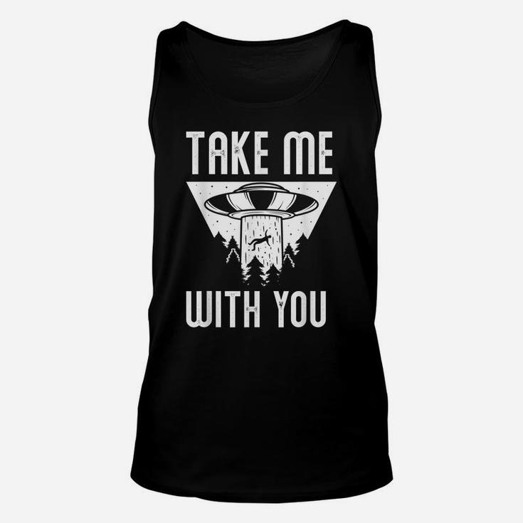 Funny Ufo Extraterrestrial Take Me With You Alien Lover Unisex Tank Top