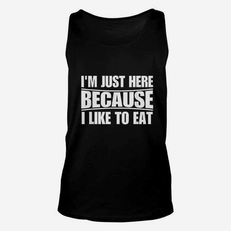 Funny Workout Gym Im Just Here Because I Like To Eat Unisex Tank Top