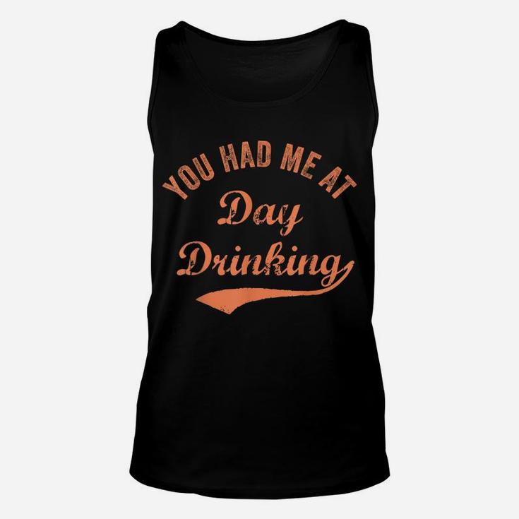 Funny You Had Me At Day Drinking Vintage Retro Best Drinkin' Unisex Tank Top