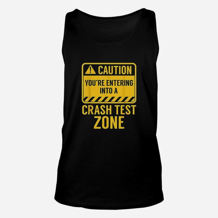 Funny Youre Entering A Crash Test Zone Car Drivers Gift Unisex Tank Top