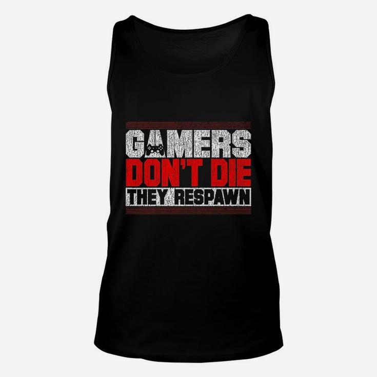 Gamers Dont Die They Respawn Funny Gaming Gifts Cool Gamer Unisex Tank Top