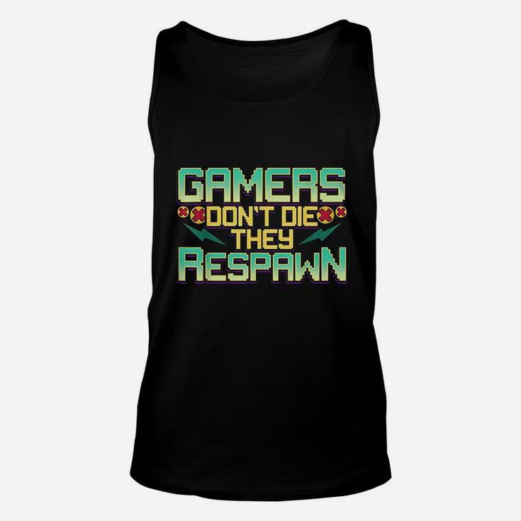 Gamers Dont Die They Respawn Video Gaming Funny Gamer Gift Unisex Tank Top