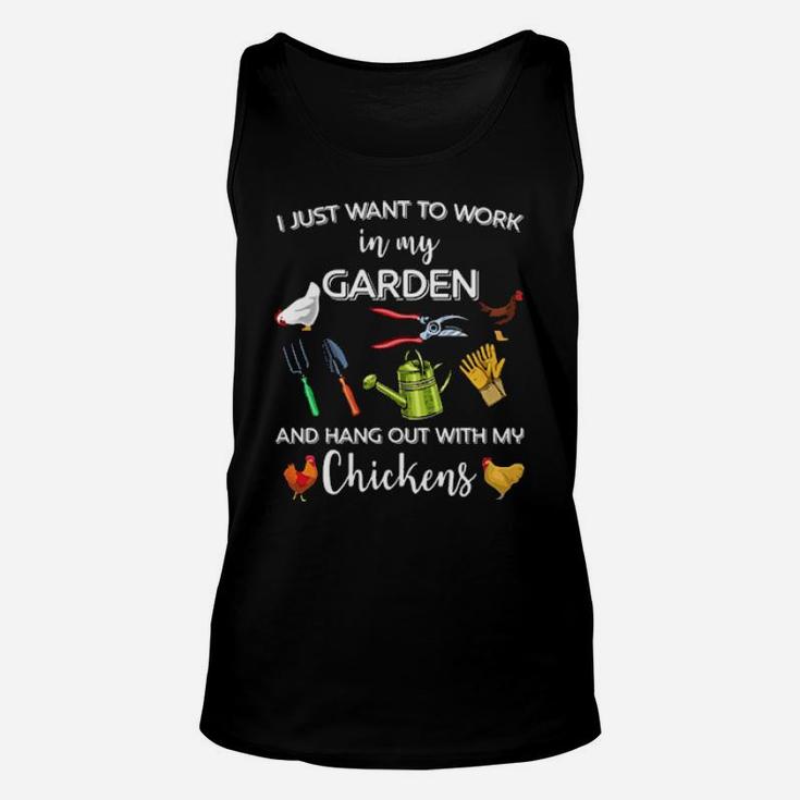 Gardening I Just Want To Work In My Garden And Hang Out With My Chickens Unisex Tank Top