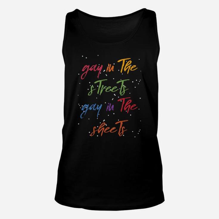 Gay In The Streets Gay In The Sheets Unisex Tank Top