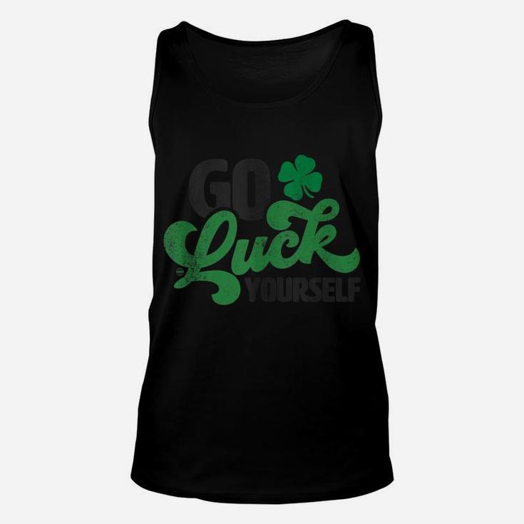 Go Luck Yourself Funny St Patrick Day Gift Unisex Tank Top