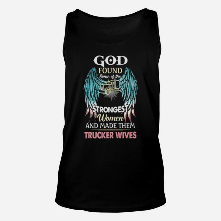 God Found Some Of The Strongest Women And Made Them Trucker Winves Unisex Tank Top
