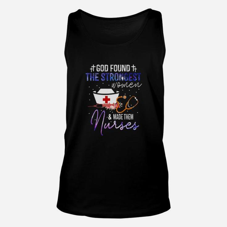 God Found The Strongest Woman And Made Them Nurses Unisex Tank Top