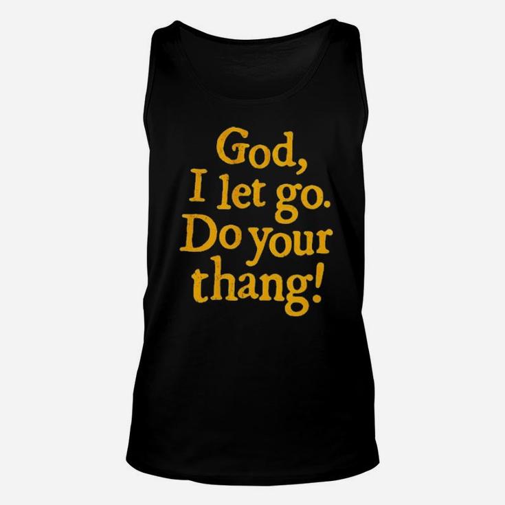 God I Let Go Do Your Thang Unisex Tank Top