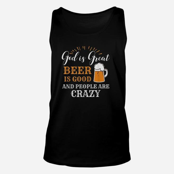 God Is Great Beer Is Good And People Are Crazy Gift Unisex Tank Top