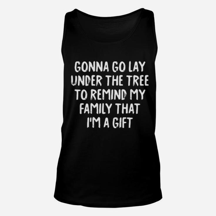 Gonna Go Lay Under The Tree To Remind My Family That I'm Gift Unisex Tank Top