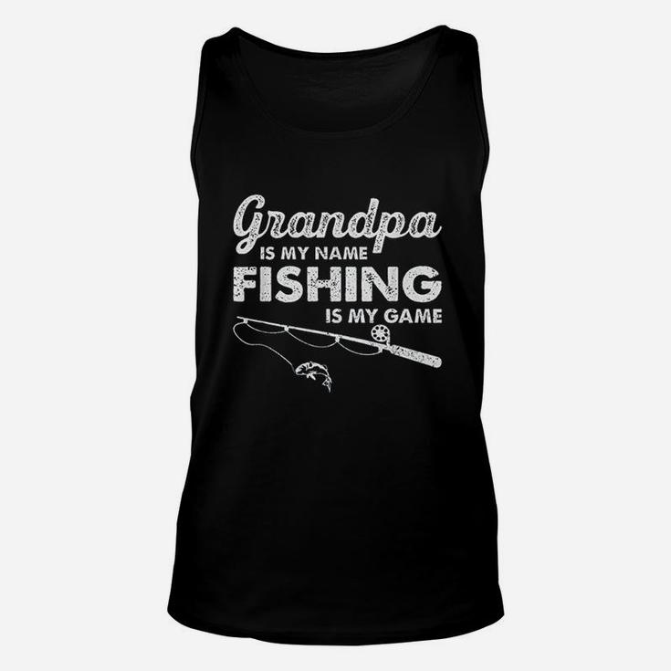 Grandpa Is My Name Fishing Is My Game Funny Unisex Tank Top